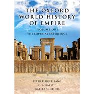 The Oxford World History of Empire Volume One: The Imperial Experience