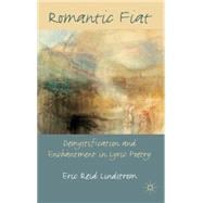Romantic Fiat Demystification and Enchantment in Lyric Poetry