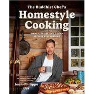 The Buddhist Chef's Homestyle Cooking Simple, Satisfying Vegan Recipes for Sharing