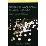 Seeking the Significance of Music Education Essays and Reflections
