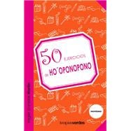 50 ejercicios de Ho'oponopono/ 50 exercises of Ho'oponopono