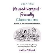 Creating Neurodivergent-Friendly Classrooms A Guide for Real Teachers with Real Kids