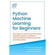 Kindle Book: Python Machine Learning for Beginners: Learning from Scratch Numpy, Pandas, Matplotlib, Seaborn, SKlearn and TensorFlow 2.0 for Machine Learning & Data Science (B08LSLHBR8)