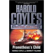 Prometheus's Child Harold Coyle's Strategic Solutions, Inc.