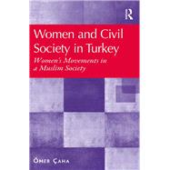 Women and Civil Society in Turkey: Women's Movements in a Muslim Society