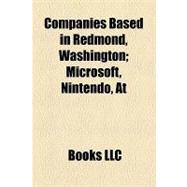 Companies Based in Redmond, Washington: Microsoft, Nintendo, At&t Wireless Services, Gas Powered Games, Concur, Xbox Live Productions, Playnetwork, Data I/o, Fasa Studio, Bigpark, Turn 10 St