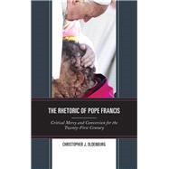 The Rhetoric of Pope Francis Critical Mercy and Conversion for the Twenty-First Century