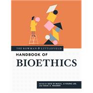 The Rowman & Littlefield Handbook of Bioethics