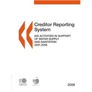 Creditor Reporting System, Aid Activities in Support of Water Supply and Sanitation 2001 - 2006