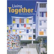 Living Together : Multi-Family Housing Today