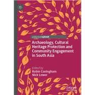 Archaeology, Cultural Heritage Protection and Community Engagement in South Asia