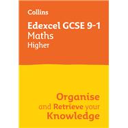 Collins GCSE Maths 9-1: Edexcel GCSE 9-1 Maths Higher Organise and Retrieve Your Knowledge
