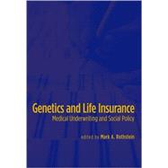 Genetics and Life Insurance : Medical Underwriting and Social Policy