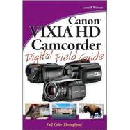 Canon Vixia Hd Camcorder Digital Field Guide