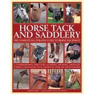 Horse Tack and Saddlery The Complete Illustrated Guide To Riding Equipment