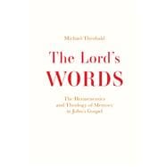 Lord's Words: The Hermeneutics and Theology of Memory in John’s Gospel