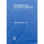 US Hegemony and International Legitimacy: Norms, Power and Followership in the Wars on Iraq