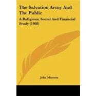 Salvation Army and the Public : A Religious, Social and Financial Study (1908)
