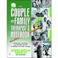 The Couple and Family Therapist's Notebook: Homework, Handouts, and Activities for Use in Marital and Family Therapy