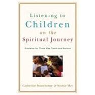 Listening to Children on the Spiritual Journey : Guidance for Those Who Teach and Nurture