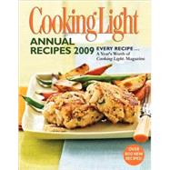Cooking Light Annual Recipes 2009 : Every Recipe... A Year's Worth of Cooking Light Magazine