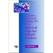 Lessons Learned Along the Way Survival Tips for School Leaders
