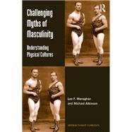 Challenging Myths of Masculinity: Understanding Physical Cultures