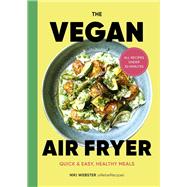 The Vegan Air Fryer Quick & Easy, Healthy Meals