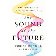 The Sound of the Future The Coming Age of Voice Technology