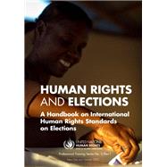 Human Rights and Elections A Handbook on International Human Rights Standards on Elections
