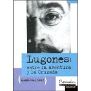 Lugones: Entre La Aventura y La Cruzada