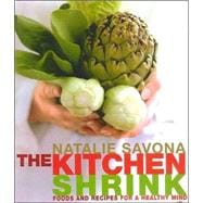 The Kitchen Shrink: Foods and Recipes for a Healthy Mind