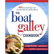 The Boat Galley Cookbook: 800 Everyday Recipes and Essential Tips for Cooking Aboard 800 Everyday Recipes and Essential Tips for Cooking Aboard