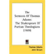 Sermons of Thomas Adams : The Shakespeare of Puritan Theologians (1909)