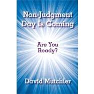 Non-Judgment Day Is Coming: Are You Ready?