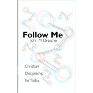 Follow Me: Christian Discipleship for Today