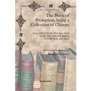 The Book of Protection, Being a Collection of Charms: Now Edited for the First Time from Syriac Mss. With Translation, Introduction, and Notes