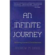 An Infinite Journey: Growing Toward Christlikeness