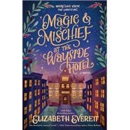 Magic and Mischief at the Wayside Hotel,9798217282364