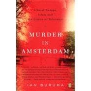 Murder in Amsterdam : Liberal Europe, Islam, and the Limits of Tolerance