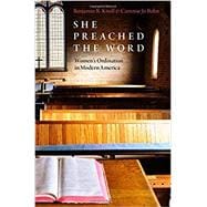 She Preached the Word Women's Ordination in Modern America