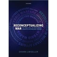 Reconceptualizing War The Rise and Fall of Fashionable Concepts in Strategic Studies