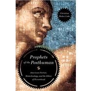 Prophets of the Posthuman