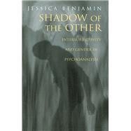 Shadow of the Other: Intersubjectivity and Gender in Psychoanalysis