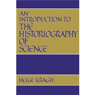 An Introduction to the Historiography of Science