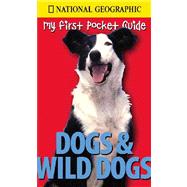 National Geographic My First Pocket Guides: Dogs & Wild Dogs