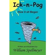 Ick-n-pog: How It All Began Book 1