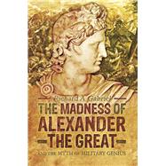 The Madness of Alexander the Great