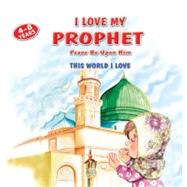 I Love My Prophet This World I Love