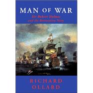 Man of War : Sir Robert Holmes and the Restoration Navy